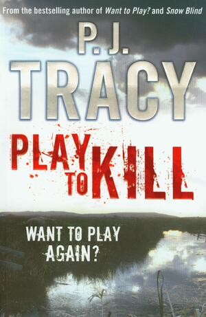 Play To Kill by P.J. Tracy