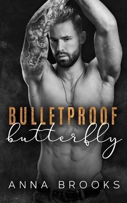 Bulletproof Butterfly by Anna Brooks
