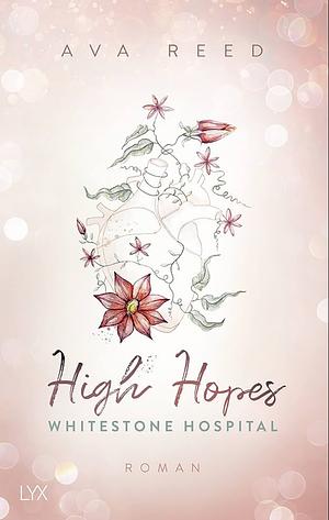 High hopes: Eerste deel in de Whitestone Hospital-serie by Ava Reed