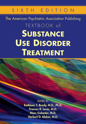 The American Psychiatric Association Publishing Textbook of Substance Use Disorder Treatment by 