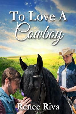 To Love a Cowboy by Renee Riva