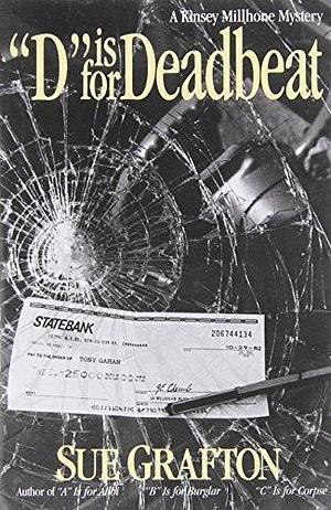 D Is for Deadbeat: A Kinsey Millhone Mystery by Grafton, Sue (1987) Hardcover by Sue Grafton, Sue Grafton