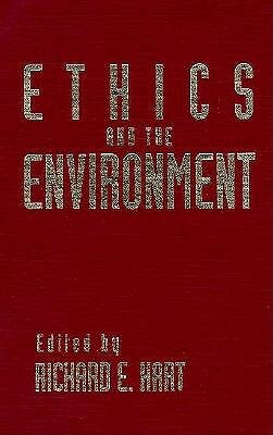 Ethics and the Environment by Richard E. Hart
