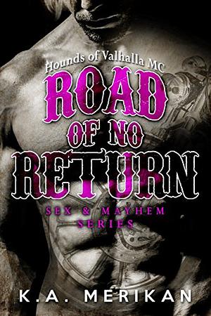 Road of No Return: Hounds of Valhalla MC by K.A. Merikan