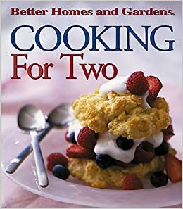 Better Homes and Gardens Cooking for Two by Mary Williams