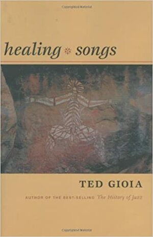 Healing Songs by Ted Gioia