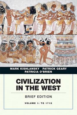 Civilization in the West, Volume 1 by Mark A. Kishlansky, Patricia O'Brien, Patrick Geary