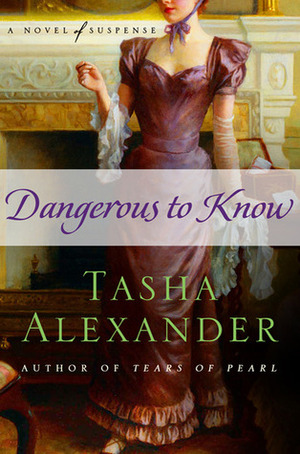 Dangerous to Know by Tasha Alexander