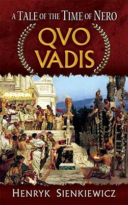 Quo Vadis: A Tale of the Time of Nero by Henryk Sienkiewicz