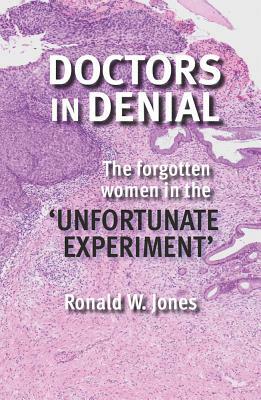 Doctors in Denial: The Forgotten Women in the 'Unfortunate Experiment' by Ronald Jones