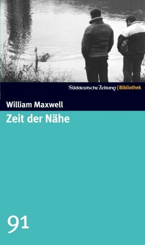 Zeit der Nähe by William Maxwell