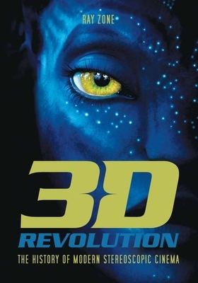 3-D Revolution: The History of Modern Stereoscopic Cinema by Ray Zone