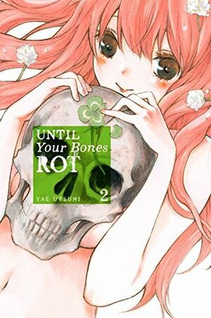 Until Your Bones Rot, Vol. 2 by Yae Utsumi