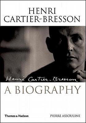 Henri Cartier-Bresson: The Biography by Pierre Assouline, Pierre Assouline