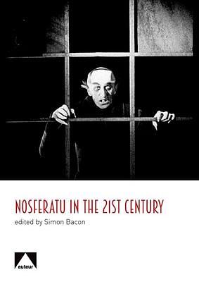 Nosferatu in the 21st Century: A Critical Study by Simon Bacon