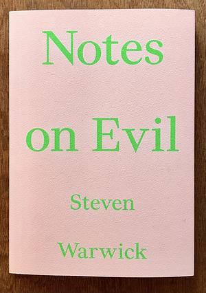 Notes on Evil by Steven Warwick