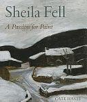 Sheila Fell: A Passion for Paint by Cate Haste