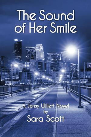 The Sound of Her Smile: A Jensy Willett Novel by Sara Scott