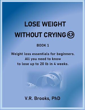 LOSE WEIGHT WITHOUT CRYING by Valerie