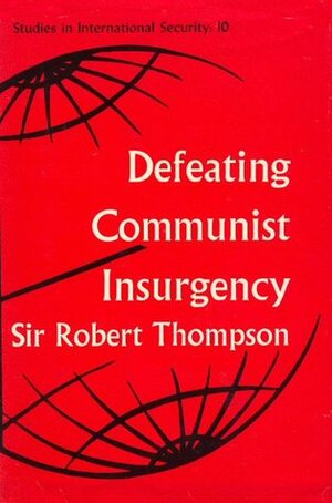 Defeating Communist Insurgency by Robert G.K. Thompson