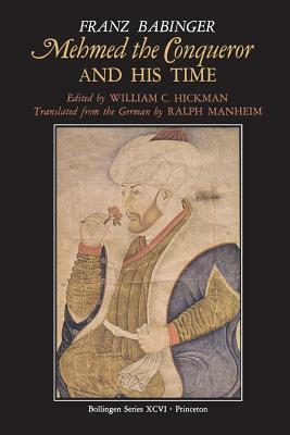 Mehmed the Conqueror and His Time by Franz Babinger