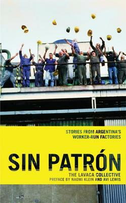 Sin Patrón: Stories from Argentina's Worker-Run Factories by Lavaca Collective