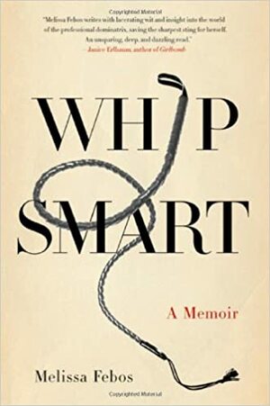 Whip Smart by Melissa Febos