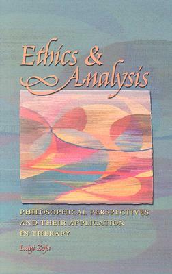 Ethics & Analysis: Philosophical Perspectives and Their Application in Therapy by Luigi Zoja