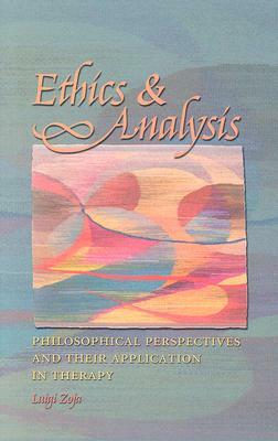 Ethics & Analysis: Philosophical Perspectives and Their Application in Therapy by Luigi Zoja