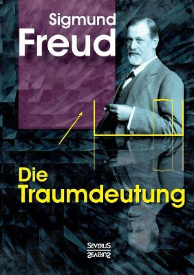 Die Traumdeutung by Sigmund Freud