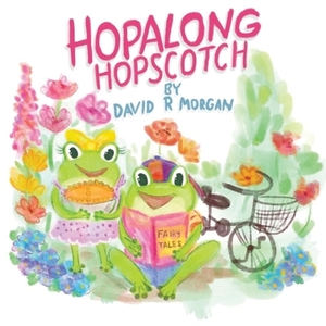 Hopalong Hopscotch by David R. Morgan