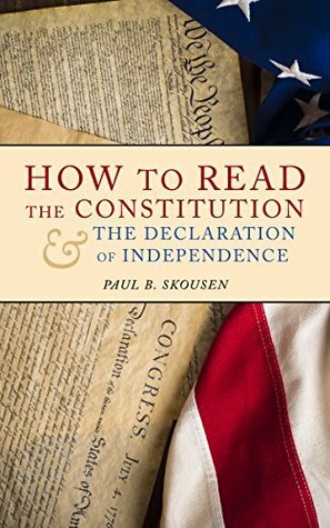 How to Read the Constitution and the Declaration of Independence: A Simple Guide to Understanding the Constitution of the United States (Freedom in America Book 1) by W. Cleon Skousen, Paul B. Skousen