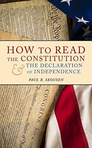 How to Read the Constitution and the Declaration of Independence: A Simple Guide to Understanding the Constitution of the United States (Freedom in America Book 1) by W. Cleon Skousen, Paul B. Skousen