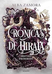 Cronicas de Hiraia. Destino prohibido by Alba Zamora