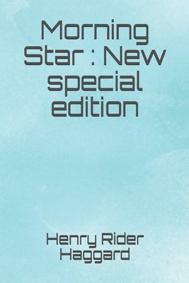 Morning Star: New special edition by H. Rider Haggard
