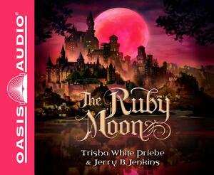 The Ruby Moon (Library Edition) by Jerry B. Jenkins, Trisha White Priebe