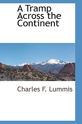 A Tramp Across the Continent by Charles F. Lummis