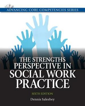 The Strengths Perspective in Social Work Practice by Dennis Saleebey