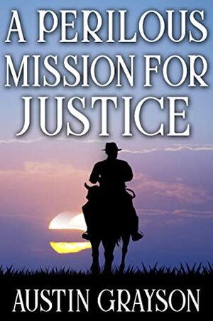 A Perilous Mission for Justice by Austin Grayson