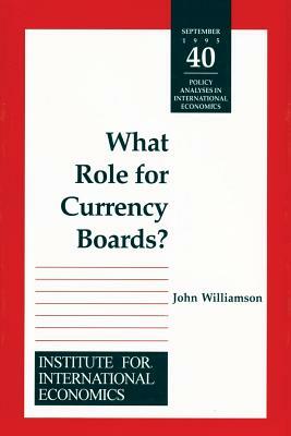 What Role for Currency Boards? by John Williamson