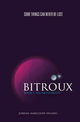 Bitroux: Book 1: The Metalsmith by Jordan Harcourt-Hughes