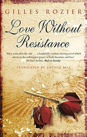Love Without Resistance by Anthea Bell, Gilles Rozier