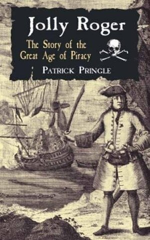 Jolly Roger: The Story of the Great Age of Piracy by Patrick Pringle