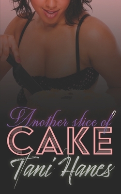 Another Slice of Cake: A Plus Size BBW Romance by Tani Hanes