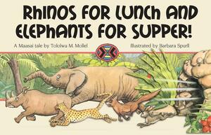 Rhinos for Lunch and Elephants for Supper! by Tololwa Mollel