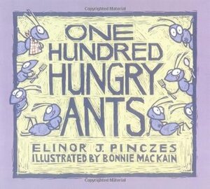 One Hundred Hungry Ants by Elinor J. Pinczes, Bonnie Mackain