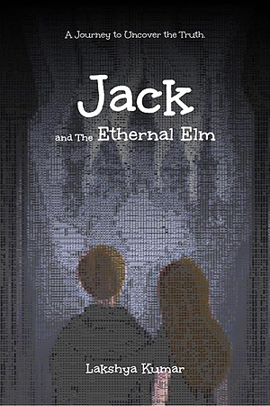 Jack and the Ethernal Elm by Lakshya Kumar