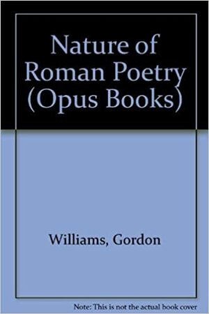 The Nature Of Roman Poetry by Gordon Williams