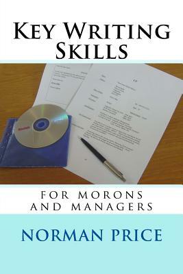 Key Writing Skills for Morons & Managers by Norman Price