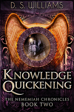 Knowledge Quickening by D.S. Williams